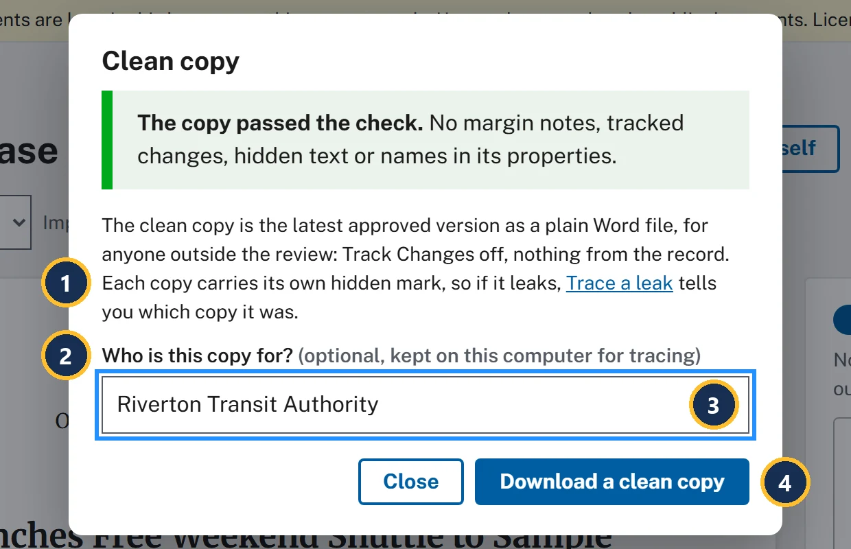 The Clean copy form on version 3. Callout 1 marks the line: The clean copy is the latest approved version as a plain Word file, for anyone outside the review: Track Changes off, nothing from the record. Each copy carries its own hidden mark, so if it leaks, Trace a leak tells you which copy it was. Callout 2 marks the field label: Who is this copy for? (optional, kept on this computer for tracing). Callout 3 marks the field, with Riverton Transit Authority typed in. Callout 4 marks the Download a clean copy button, beside Close.